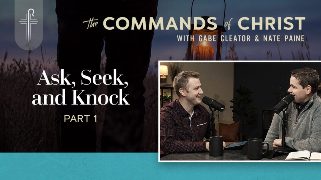 Ask, Seek, and Knock — Part 1