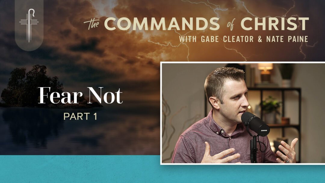 Fear Not — Part 1